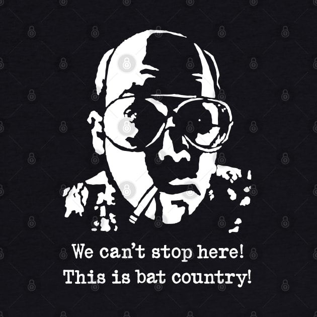 Hunter S Thompson "We Can't Stop Here! This Is Bat Country!" (Fear And Loathing In Las Vegas) by CultureClashClothing